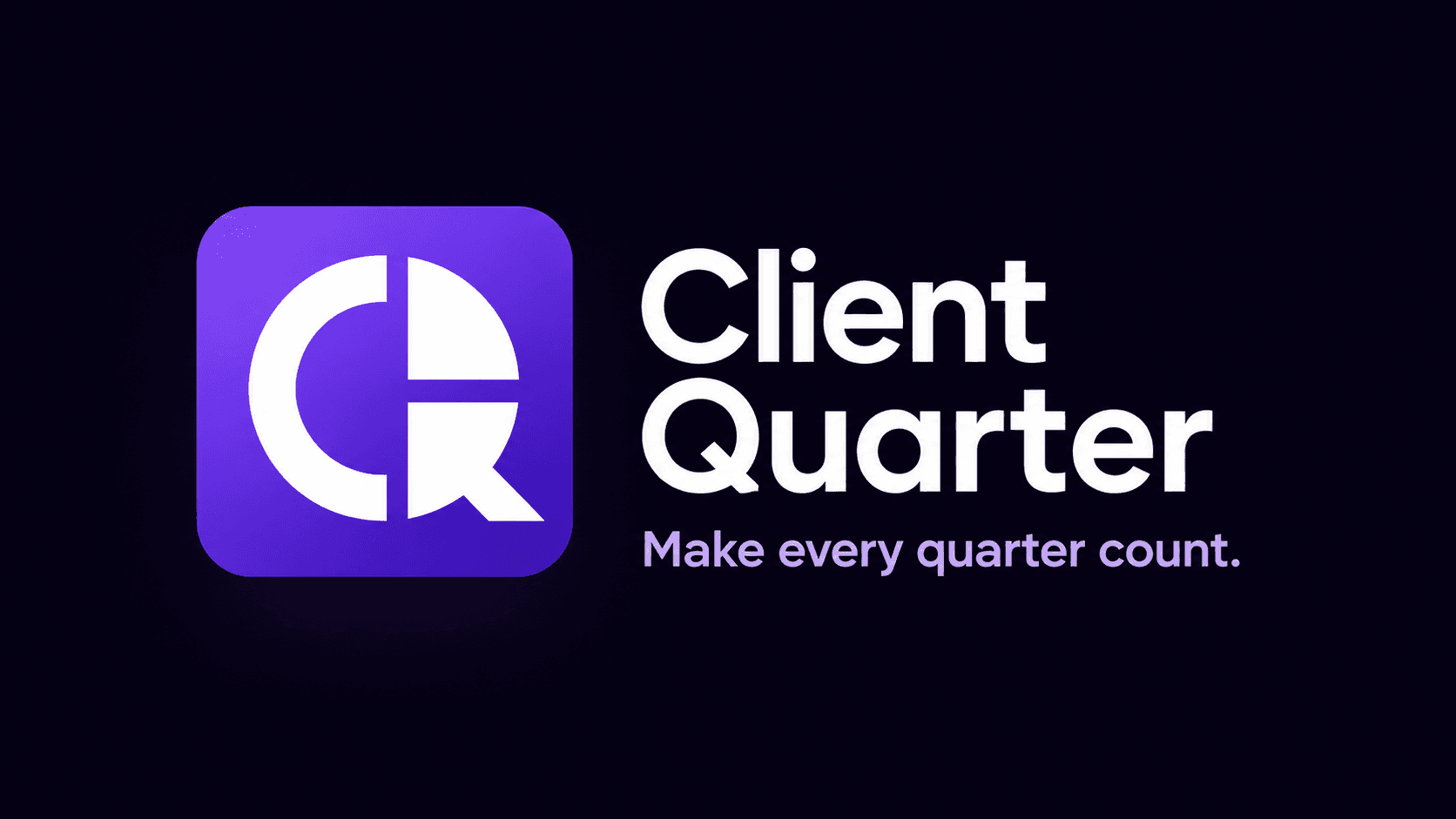 Client Quarter — Make every quarter count.